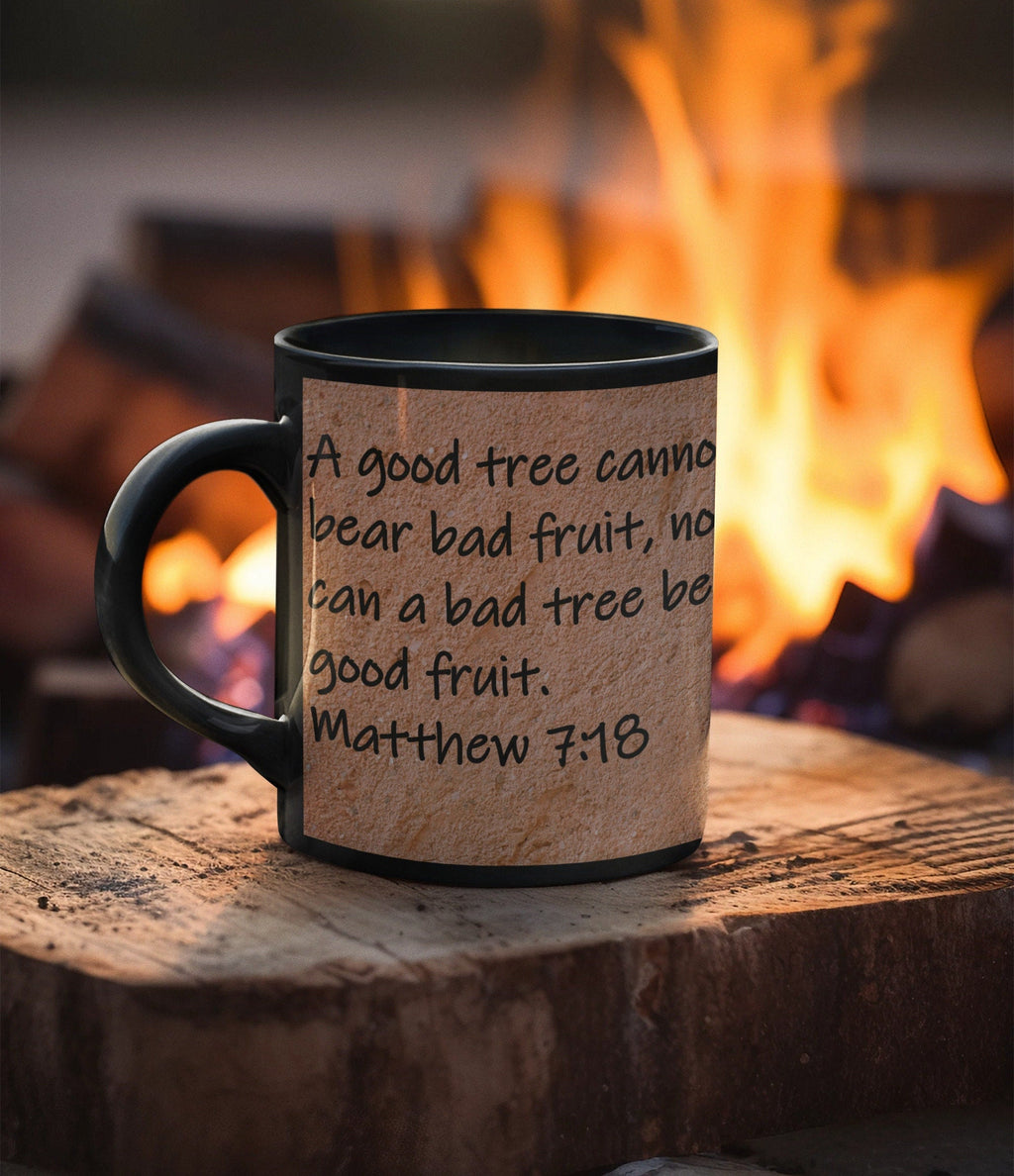 A good tree cannot bear bad fruit, nor can a bad tree bear good fruit.  Matthew 7:18