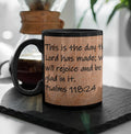 This is the day the Lord has made; we will rejoice and be glad in it.  Psalms 118:24