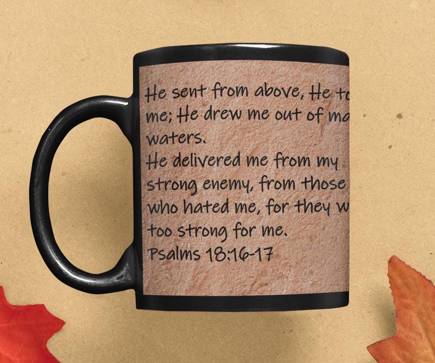 He sent from above, He took me; He drew me out of many waters.  He delivered me from my strong enemy, from those who...Psalms 18:16-17