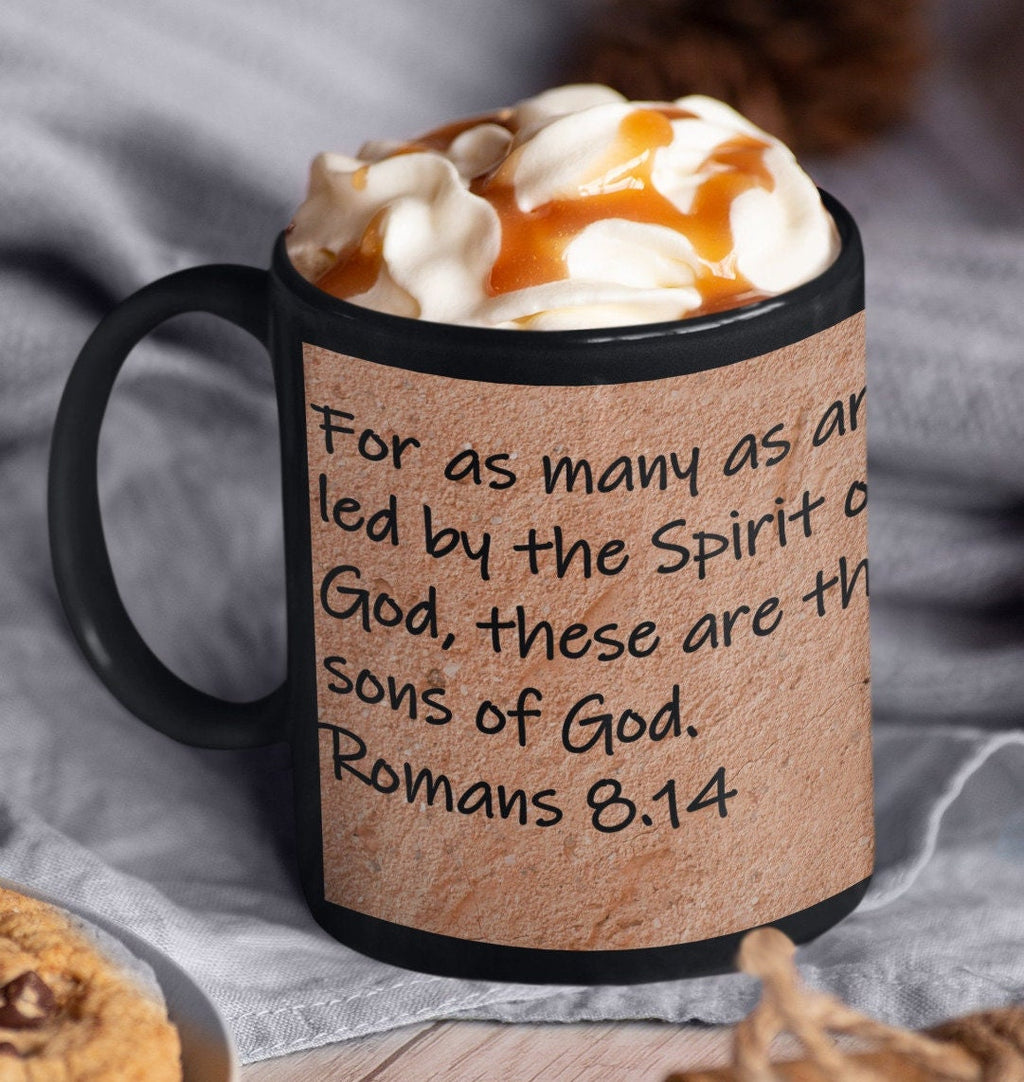 For as many as are led by the Spirit of God, these are the sons of God. Romans 8:14