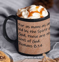 For as many as are led by the Spirit of God, these are the sons of God. Romans 8:14