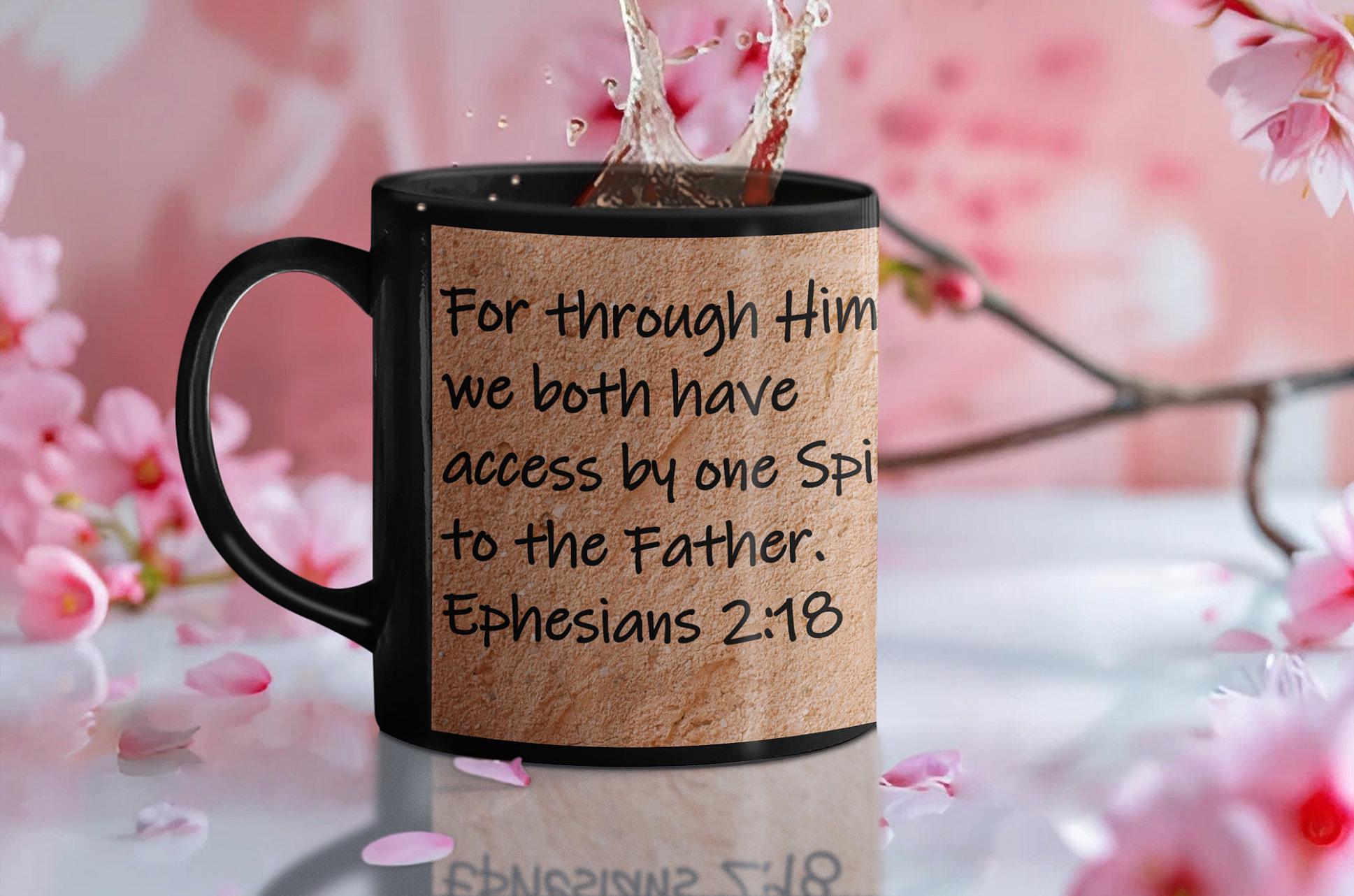 For through Him we both have access by one Spirit to the Father.  Ephesians 2:18