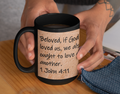 Beloved, if God so loved us, we also ought to love one another. 1 John 4:11
