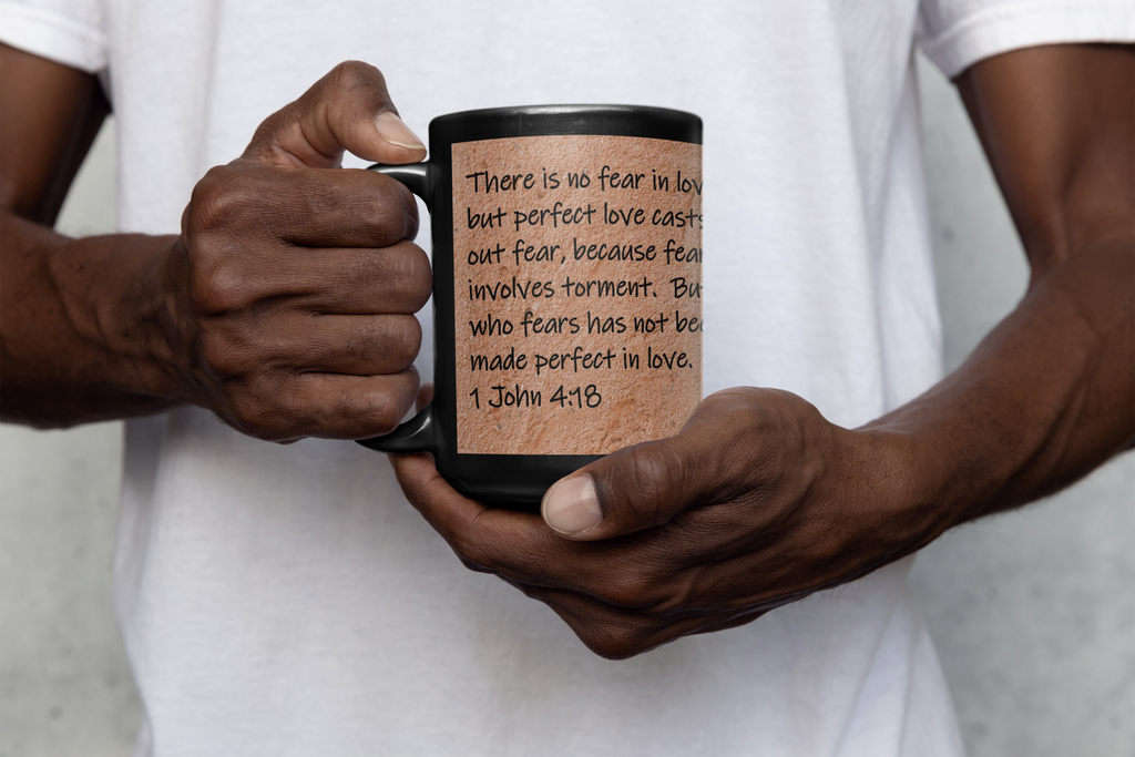 There is no fear in love; but perfect love casts out fear, because fear involves torment.  But he who fears has not been made perfect in love.  1 John 4:18