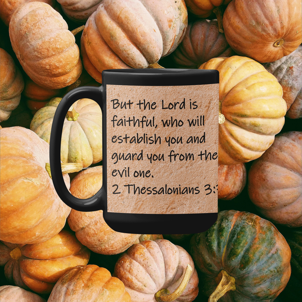 But the Lord is faithful, who will establish you and guard you from the evil one.  2 Thessalonians 3:3