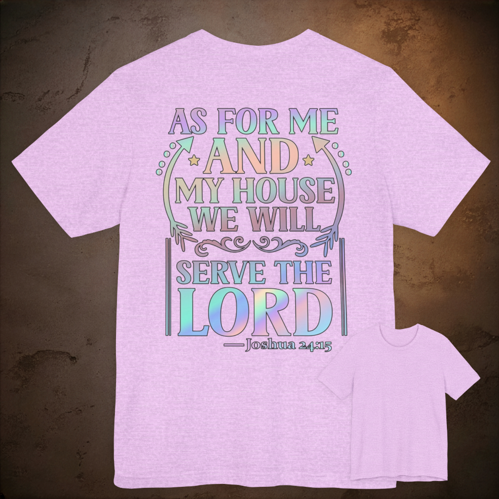 As For Me And My House We Will Serve The Lord. Joshua 24:15