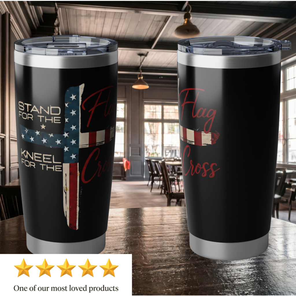 Stand for the Flag, Kneel for the Cross - 20oz Tumbler
