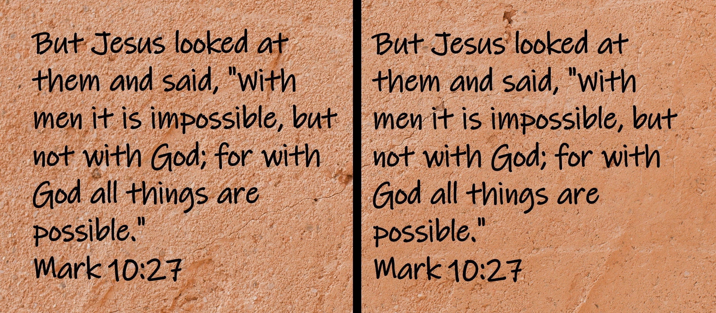 But Jesus looked at them and said, "With men it is impossible, but not with God; for with God all things are possible."  Mark 10:27