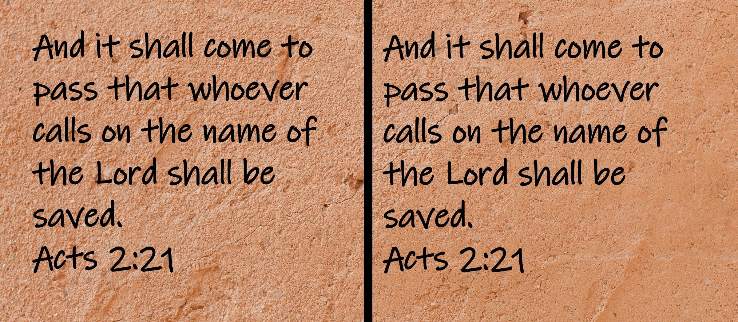 And it shall come to pass that whoever calls on the name of the Lord shall be saved.  Acts 2:21