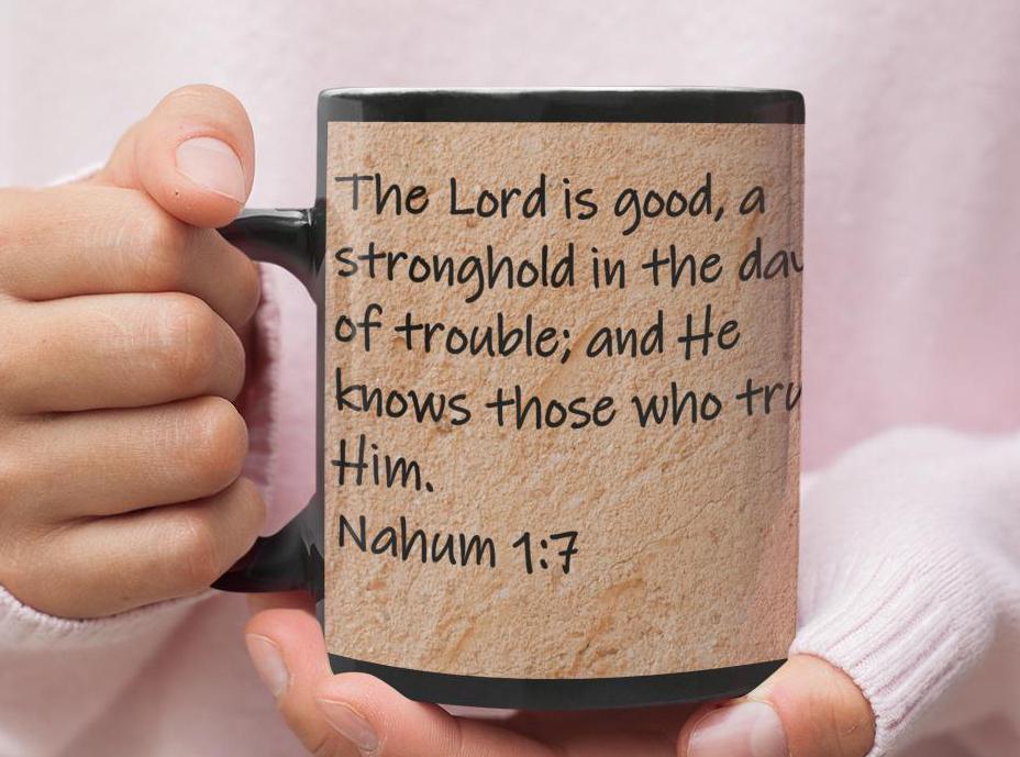 The Lord is good, a stronghold in the day of trouble; and He knows those who trust Him.  Nahum 1:7