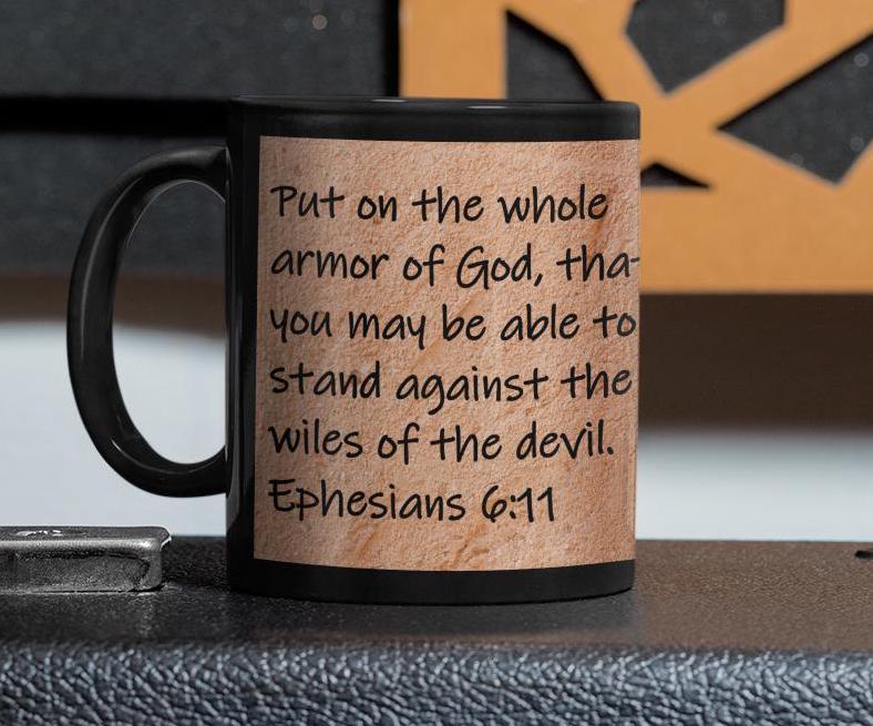 Put on the whole armor of God, that you may be able to stand against the wiles of the devil.  Ephesians 6:11