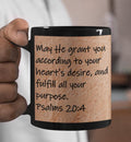 May He grant you according to your heart's desire, and fulfill all your purpose.  Psalms 20:4