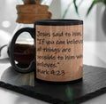 Jesus said to him, "If you can believe, all things are possible to him who believes."  Mark 9:23