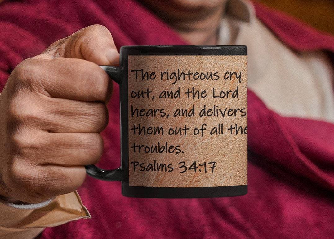 The righteous cry out, and the Lord hears, and delivers them out of all their troubles.  Psalms 34:17