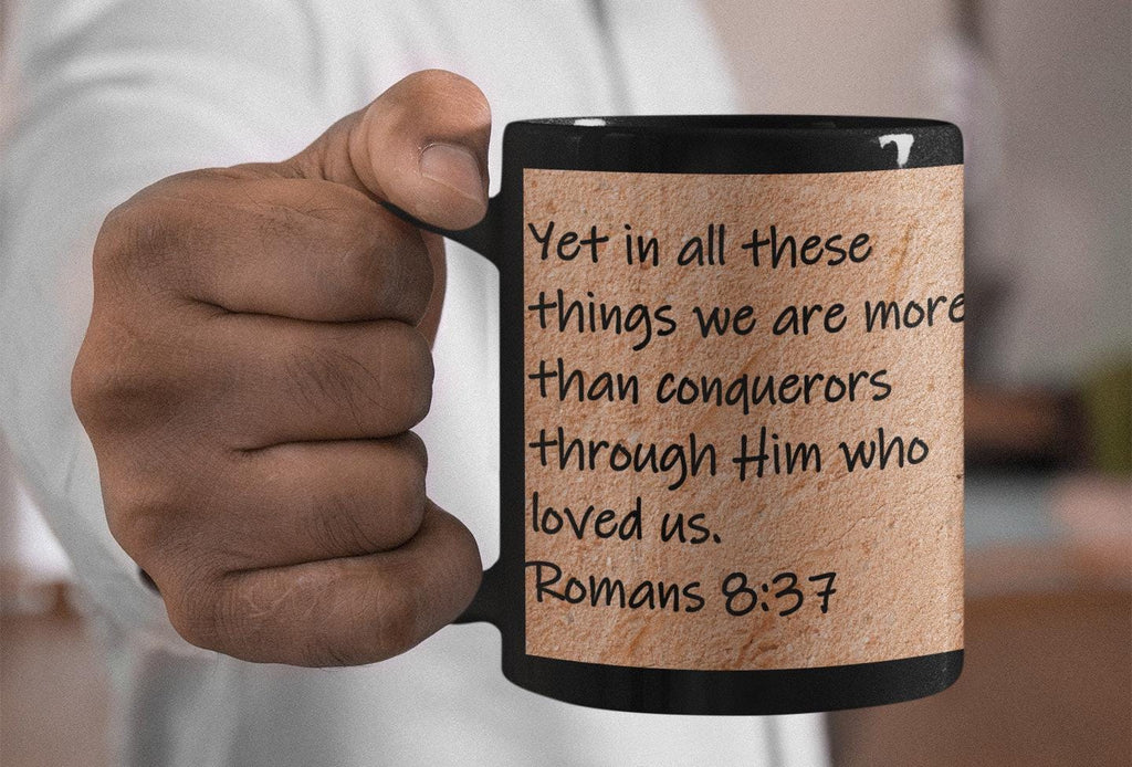 Yet in all these things we are more than conquerors through Him who loved us.  Romans 8:37