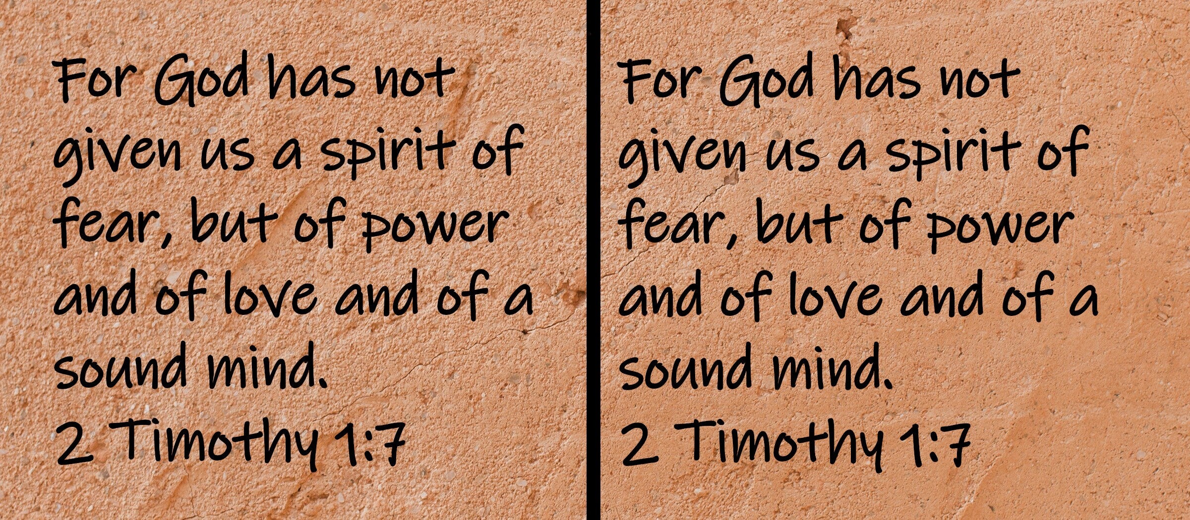 For God has not given us a spirit of fear, but of power and of love and of a sound mind.  2 Timothy 1:7