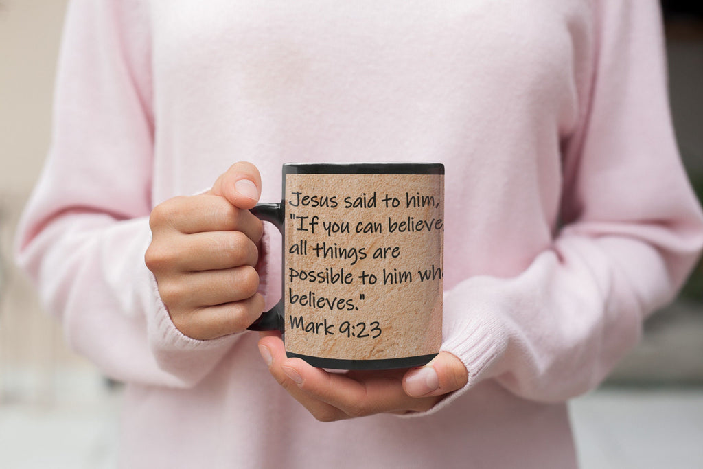 Jesus said to him, "If you can believe, all things are possible to him who believes."  Mark 9:23