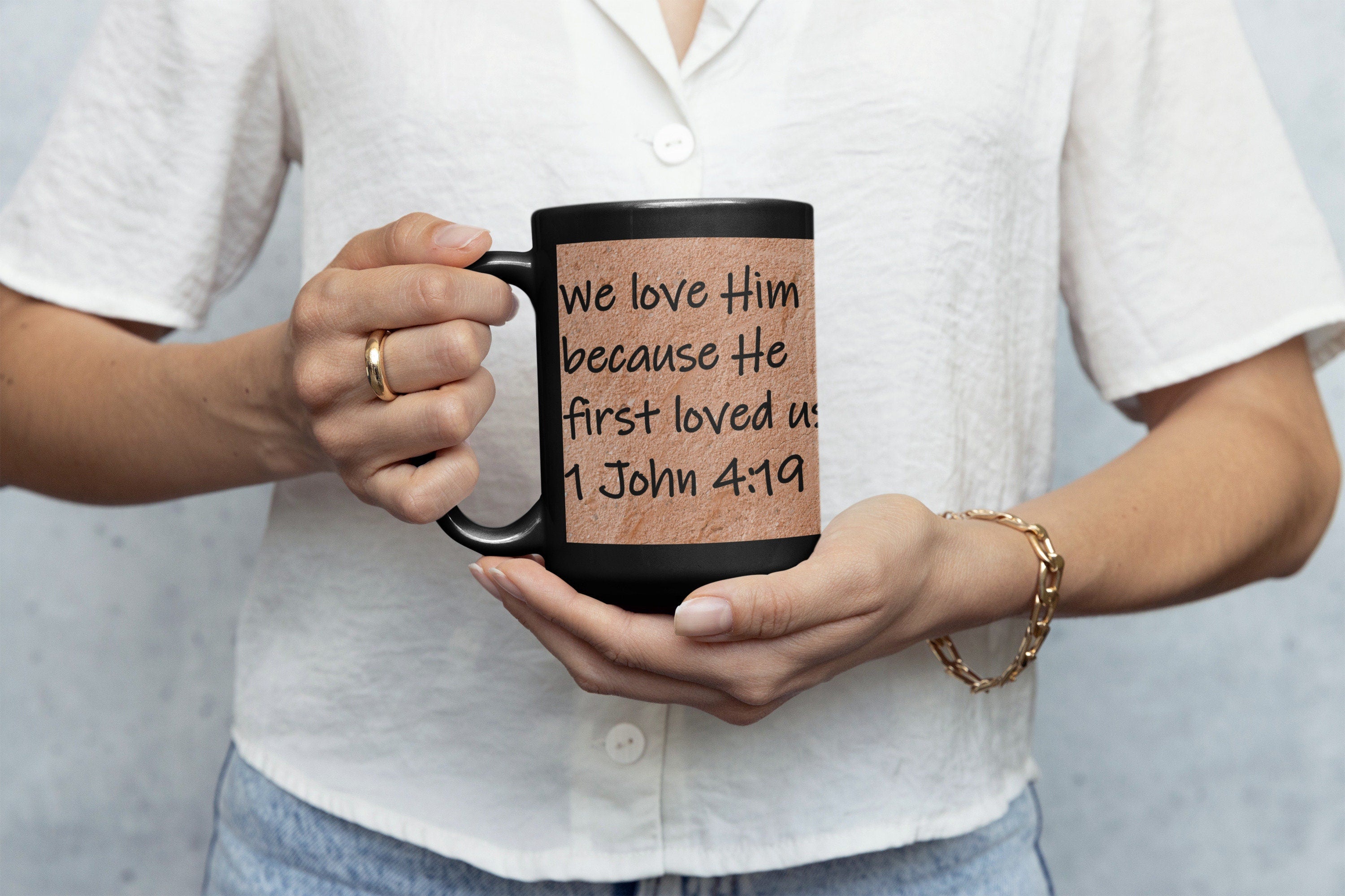 We love Him because He first loved us. 1 John 4:19