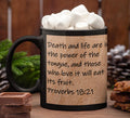 Death and life are in the power of the tongue, and those who love it will eat its fruit.  Proverbs 18:21