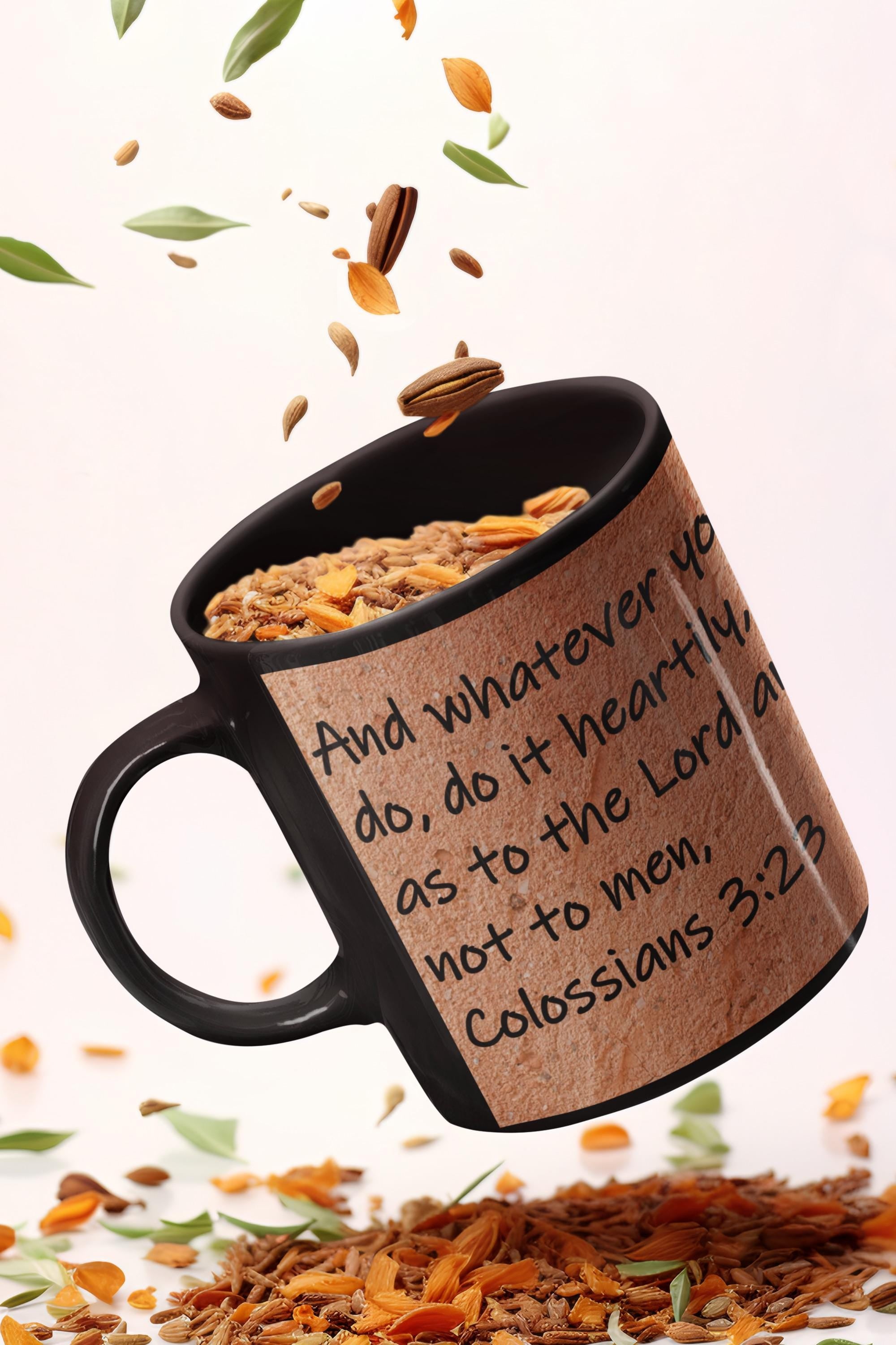 And whatever you do, do it heartily, as to the Lord and not to men,  Colossians 3:23