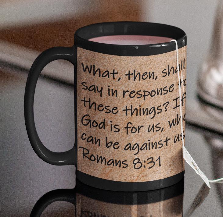 What, then, shall we say in response to theses things? If God is for us, who can be against us?  Romans 8:31