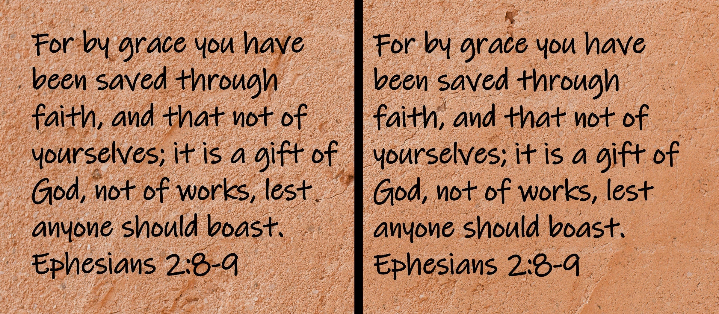 For by grace you have been saved through faith, and that not of yourselves; it is a gift of God, not of works, lest anyone should boast.  Ephesians 2:8-9