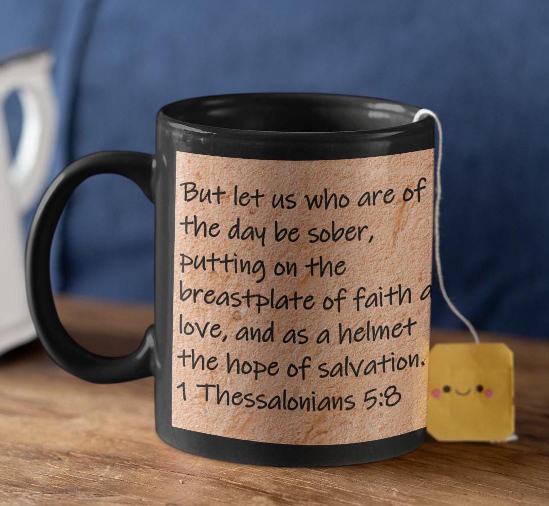 But let us who are of the day be sober, putting on the breastplate of faith and love, and as a helmet the hope...  1 Thessalonians 5:8
