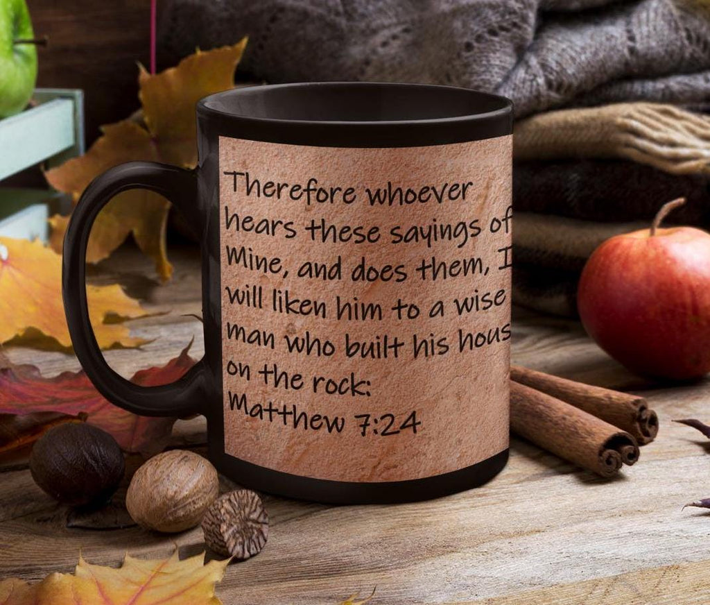 Therefore whoever hears these sayings of Mine, and does them, I will liken him to a wise man who built his house on the rock  Matthew 7:24