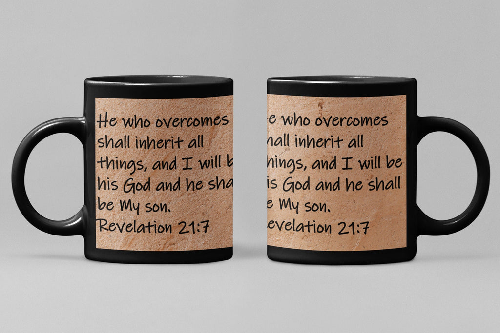 He who overcomes shall inherit all things, and I will be his God and he shall be My son.  Revelation 21.7