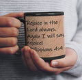 Rejoice in the Lord always.  Again I will say, rejoice!  Philippians 4:4
