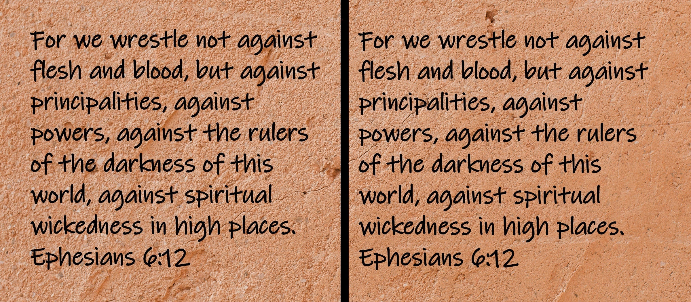 For we wrestle not against flesh and blood, but against principalities, against powers, against rulers of the darkness of this world, against spiritual wickedness in high places.  Ephesians 6:12