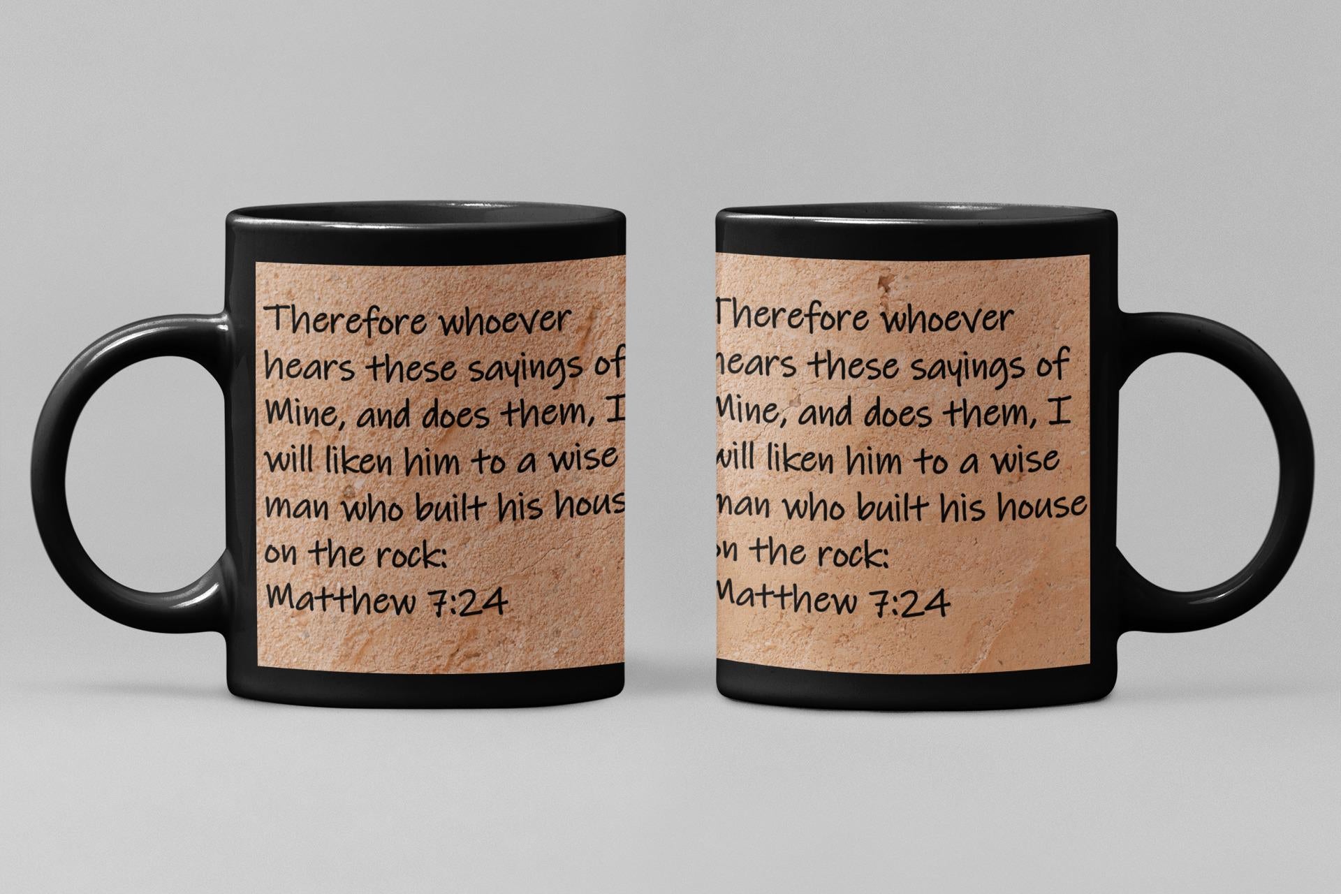Therefore whoever hears these sayings of Mine, and does them, I will liken him to a wise man who built his house on the rock  Matthew 7:24