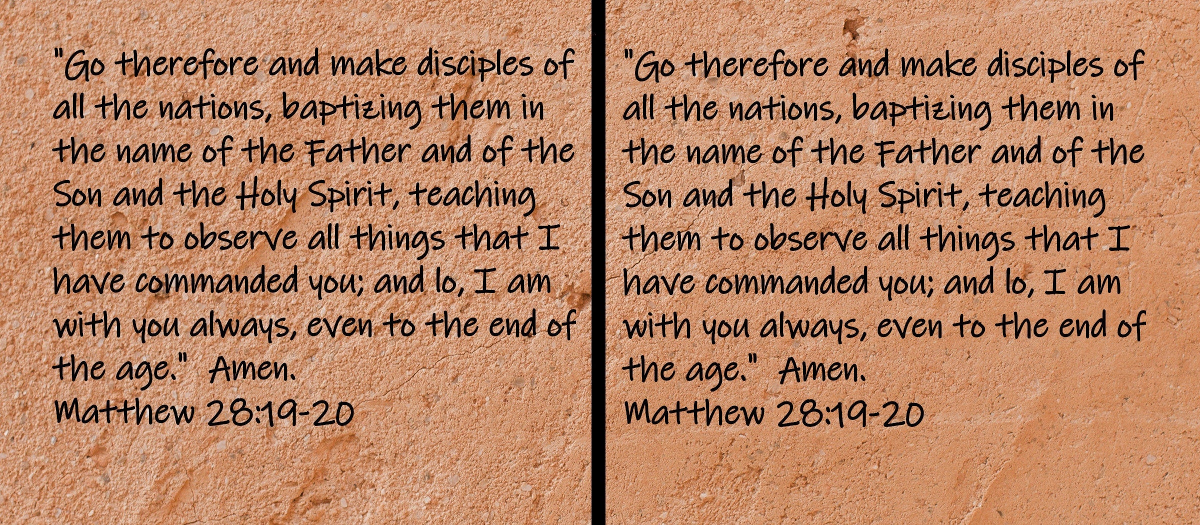Go therefore and make disciples of all the nations, baptizing them in the name of the Father and of the Son and the Holy Spirit, teaching...