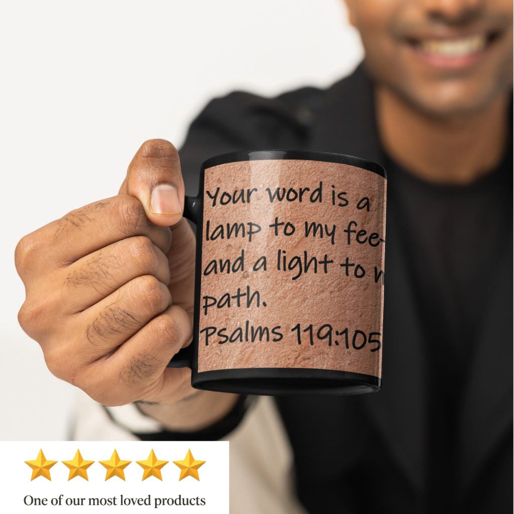 Your word is a lamp to my feet and a light to my path.  Psalms 119:105