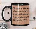 Blessed is the man who trusts in the Lord, and whose hope is the Lord.  Jeremiah 17:7