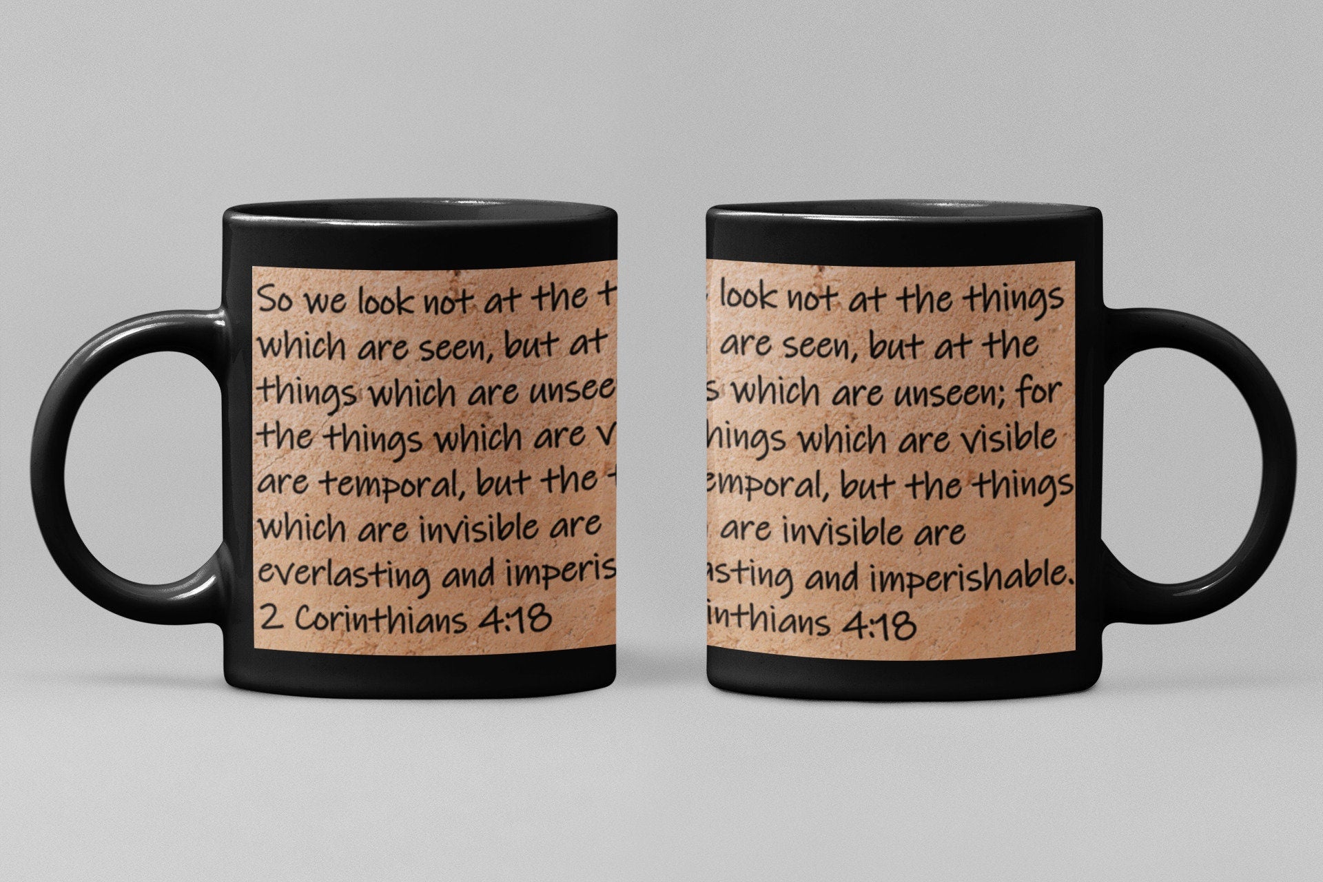 So we look not at the things which are seen, but at the things which are unseen; for the things which are visible are temporal, but the things which are invisible are everlasting and imperishable.  2 Corinthians 4:18