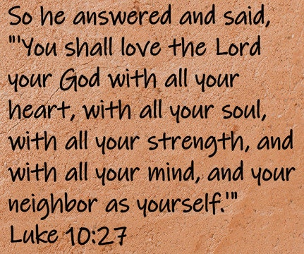 So he answered and said, "'You shall love the Lord your God with all your heart, with all your soul, with all your strength, and with all...