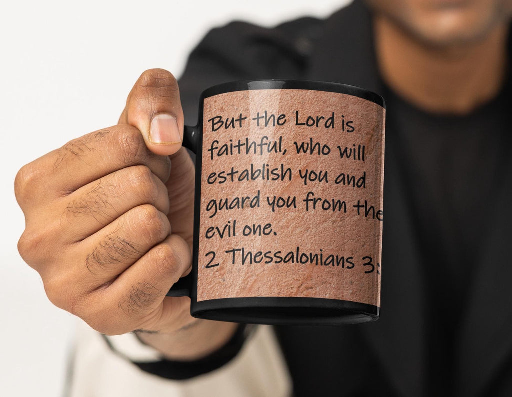 But the Lord is faithful, who will establish you and guard you from the evil one.  2 Thessalonians 3:3