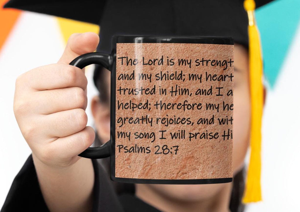 The Lord is my strength and my shield; my heart trusted in Him, and I am helped; therefore my heart greatly rejoices, and...  Psalms 28:7