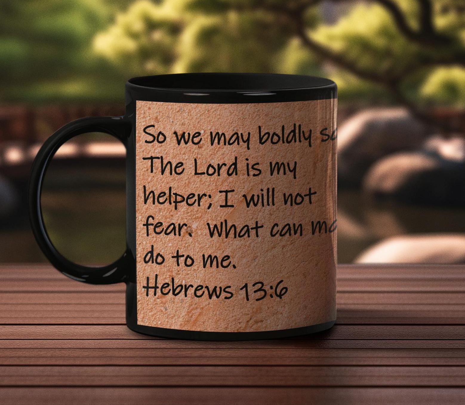 So we may boldly say  The Lord is my helper; I will not fear.  What can man do to me.  Hebrews 13:6