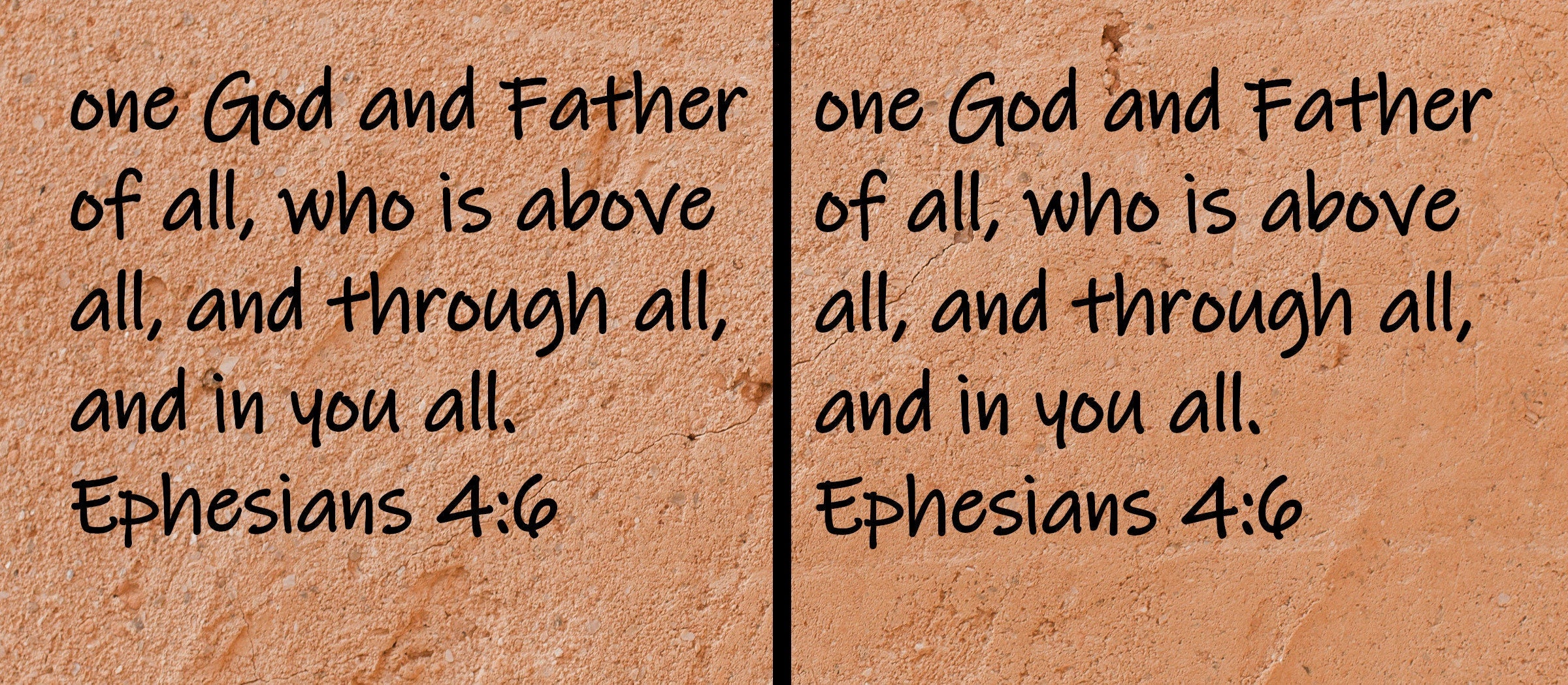 one God and Father of all, who is above all, and through all, and in you all.  Ephesians 4:6
