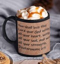 You shall love the Lord your God with all your heart, with all your soul, and with all your strength.  Deuteronomy 6:5