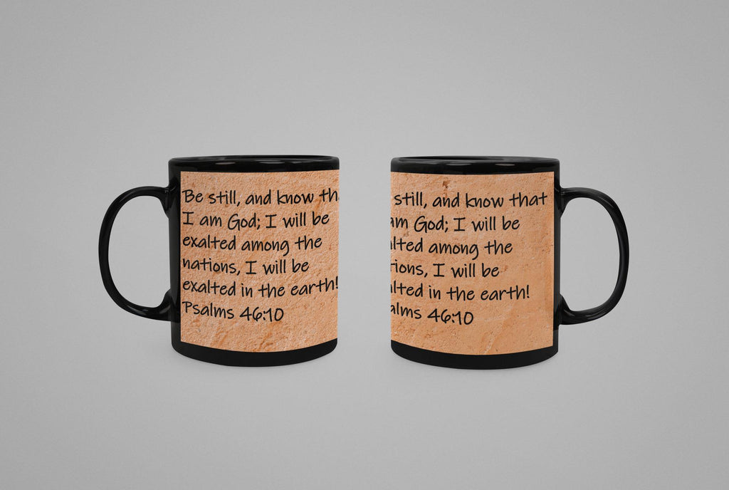 Be still, and know that I am God; I will be exalted among the nations, I will be exalted in the earth!  Psalms 46:10