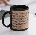 But as for me, I will look to the Lord. I will wait for the God of my salvation. My God will hear me.  Micah 7:7
