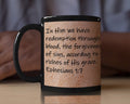 In Him we have redemption through His blood, the forgiveness of sins, according to the riches of His grace.  Ephesians 1:7