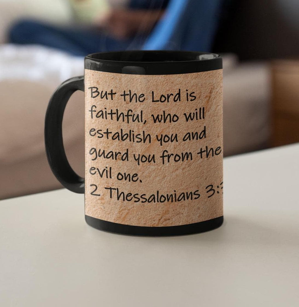 But the Lord is faithful, who will establish you and guard you from the evil one.  2 Thessalonians 3:3