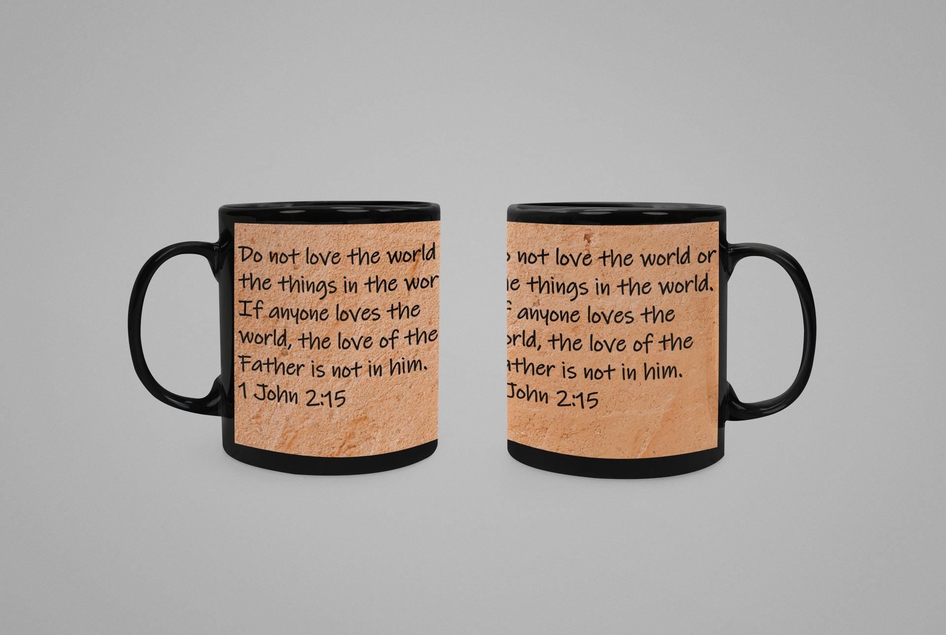 Do not love the world or the things in the world.  If anyone loves the world, the love of the Father is not in him.  1 John 2:15
