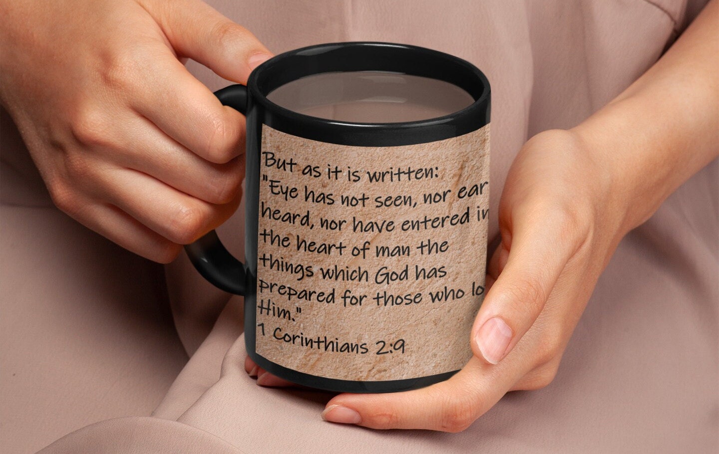 But as it is written: "Eye has not seen, nor ear heard, nor have entered into the heart of man the things which God has prepared for...