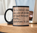 So in Christ Jesus you are all children of God through faith, ...  Galatians 3:26
