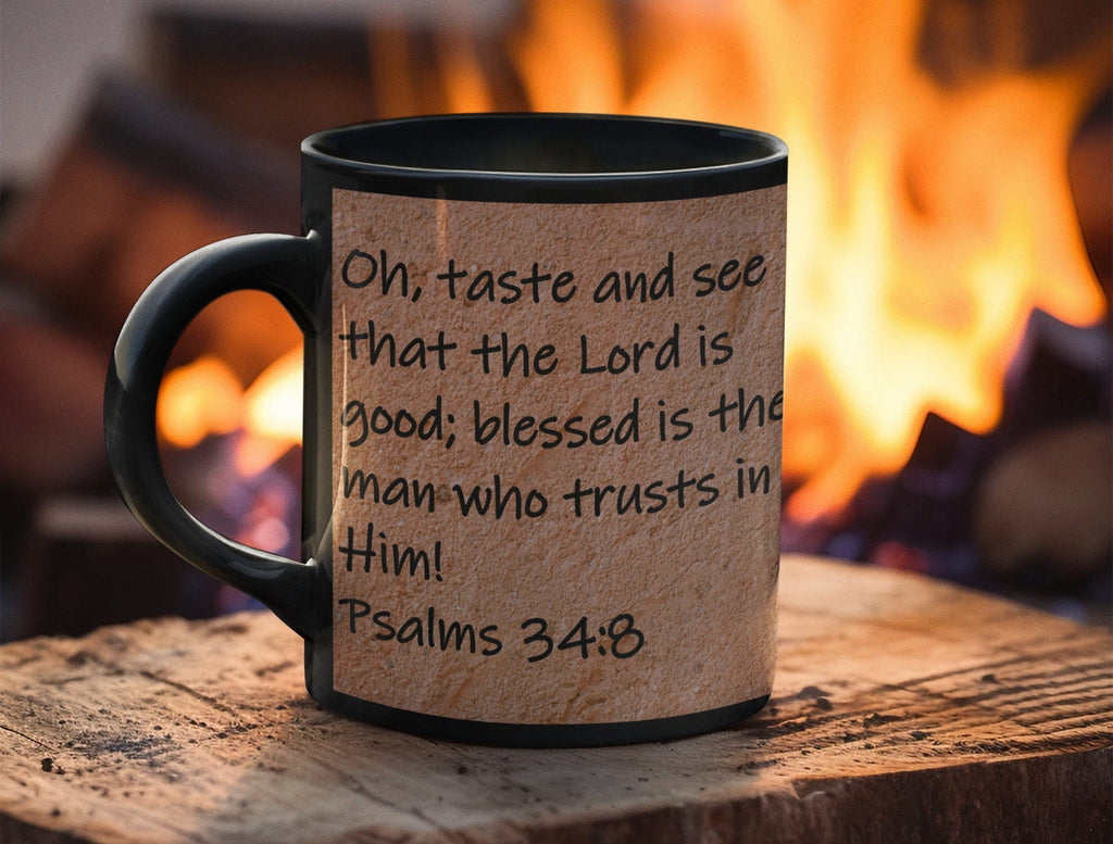 Oh, taste and see that the Lord is good; blessed is the man who trusts in Him!  Psalms 34:8